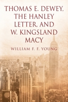 Thomas E. Dewey, The Hanley Letter, and W. Kingsland Macy 1478762780 Book Cover