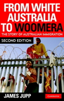 From White Australia to Woomera: Australia's Migration Policies 0521697891 Book Cover