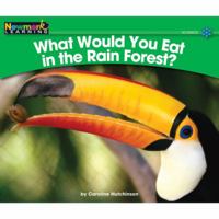 What Would You Eat in the Rain Forest? 1607190338 Book Cover