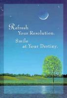 Refresh Your Resolution, Smile at Your Destiny 0911307680 Book Cover