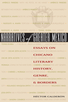 Narratives of Greater Mexico: Essays on Chicano Literary History, Genre, and Borders (CMAS History, Culture, & Society Series) 0292705824 Book Cover