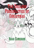 The Endless Possibilities of Christmas 1312279729 Book Cover