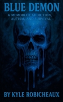 Blue Demon: A Memoir of Addiction, Autism, and Survival B0FRZHP22M Book Cover