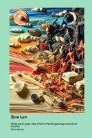 Zyra Lyn: Widerstand gegen das Plasma-Wiedergeburtsprotokoll auf Xorania (German Edition) 1998610160 Book Cover