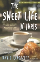 The Sweet Life in Paris: A Recipe for Living in the World's Most Delicious City 076792889X Book Cover
