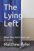 The Lying Left: What they don't want you to know 1729464939 Book Cover