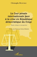 La Cour pénale internationale face à la crise en République démocratique du Congo: Étude critique et prospective (Harmattan Congo-Brazzaville) (French Edition) 2343053618 Book Cover
