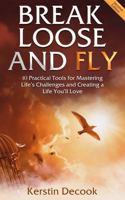 Break Loose and Fly: 10 Practical Tools for Mastering Life's Challenges and Creating a Life You'll Love B0GHHB5PL5 Book Cover