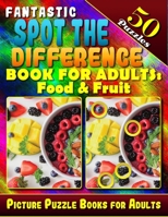 Fantastic Spot the Difference Book for Adults: Food & Fruit. Picture Puzzle Books for Adults (50 Puzzles).: Find the Difference Puzzle Books for ... Can You Spot all the Differences? 8.5" x 11" 1723478644 Book Cover