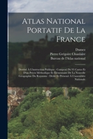 Atlas National Portatif De La France: Destiné À L'instruction Publique: Composé De 93 Cartes Et D'un Précis Méthodique Et Élémentaire De La Nouvelle ... À L'assemblée Nationale 1019303603 Book Cover