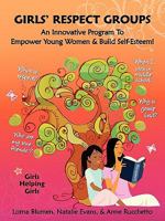 Girls' Respect Groups: An Innovative Program to Empower Young Women & Build Self-Esteem 0981058906 Book Cover