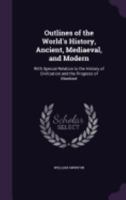 Outlines of the Worlds History: Ancient, Mediaeval and Modern 1010444786 Book Cover