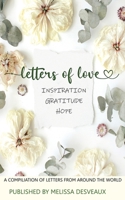 Letters of Love - Inspiration, Gratitude, Hope - A Compilation of Letters from Around the World 0645217565 Book Cover