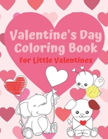 Valentine's Day Coloring Book for Little Valentines: For Artistic Little Hands Aged 1 to 3 1661993117 Book Cover