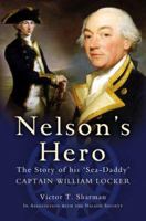 NELSON'S HERO: The Story of His 'Sea-Daddy' Captain William Locker 1844152669 Book Cover