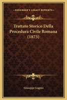 Trattato Storico Della Procedura Civile Romana (1873) 1147505217 Book Cover