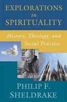 Explorations in Spirituality: History, Theology, and Social Practice 0809146479 Book Cover