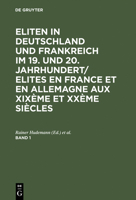 Eliten in Deutschland und Frankreich im 19. und 20. Jahrhundert; Elites en France et en Allemagne aux XIXeme et XXeme si, Bd.1 3486560492 Book Cover