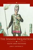 The Spanish Inquisition: Facts and Fictions 1440865345 Book Cover