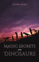 Magic Secrets and Dinosaurs 1035838834 Book Cover
