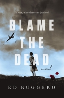 Blame the Dead 1250312752 Book Cover