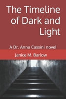 The Timeline of Dark and Light: A Dr. Anna Cassini Novel B0B17R9F7B Book Cover