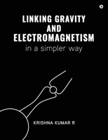 Linking Gravity and Electromagnetism in a Simpler Way B0G52HN6L8 Book Cover