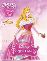 Princess Aurora Coloring Book: 46 Exclusive Illustrations For Adults and Kids B0882JJVSZ Book Cover