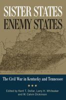 Sister States, Enemy States: The Civil War in Kentucky and Tennessee 0813133823 Book Cover