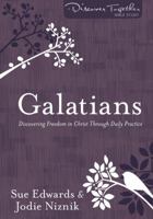 Galatians: Discovering Freedom in Christ Through Daily Practice 0825444411 Book Cover