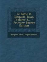 Le Rime Di Torquato Tasso; Volume 3 1016797036 Book Cover