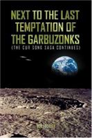 Next To The Last Temptation Of The Garbuzonks 1425753582 Book Cover