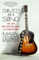 Saved by a Song: The Art and Healing Power of Songwriting 1250202116 Book Cover