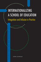 Internationalizing a School of Education: Integration and Infusion in Practice 1611862159 Book Cover