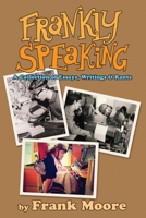 Frankly Speaking: A Collection of Essays, Writings and Rants 1495443388 Book Cover