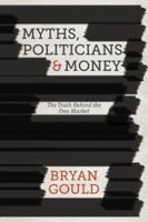 Myths, Politicians and Money: The Truth Behind the Free Market 1349471275 Book Cover