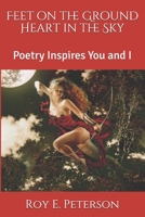 Feet on the Ground Heart in the Sky: Poetry Inspires You and I 1793130884 Book Cover