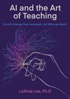 AI and the Art of Teaching: AI will change How we teach, not What we teach (Human Learning by Design™) 1972397001 Book Cover