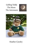 Golfing Teddy The Moon The Astronauts 153306640X Book Cover