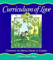 Curriculum of Love: Cultivating the Spiritual Nature of Children 0964879948 Book Cover