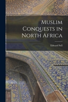 Muslim Conquests in North Africa 1014918480 Book Cover