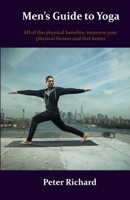 Men's Guide to Yoga: All of the physical benefits, improve your physical fitness and feel better B08P2C69H9 Book Cover