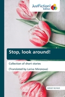 Stop, look around!: Collection of short stories 6139425247 Book Cover
