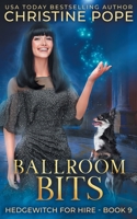 Ballroom Bits: A Cozy Witch Mystery 1946435627 Book Cover