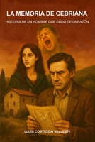 La memoria de Cebriana: Historia de un hombre que dudó de la razón (Spanish Edition) B0GNRS1ZLM Book Cover