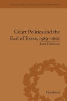 Court Politics and the Earl of Essex, 1589-1601 1138664391 Book Cover