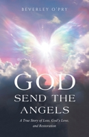 God Send the Angels: A True Story of Loss, God's Love, and Restoration B0FF5B2JG7 Book Cover