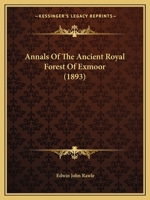 Annals Of The Ancient Royal Forest Of Exmoor 1016794525 Book Cover