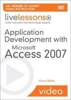 Application Development with Microsoft Access 2007 Livelessons (Video Training) 0672330210 Book Cover