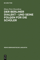 Der Berliner Dialekt - Und Seine Folgen F R Die Sch Ler: Geschichte Und Gegenwart Der Stadtsprache Berlins Sowie Eine Empirische Untersuchung Der Schu 3484310685 Book Cover